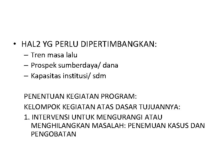  • HAL 2 YG PERLU DIPERTIMBANGKAN: – Tren masa lalu – Prospek sumberdaya/