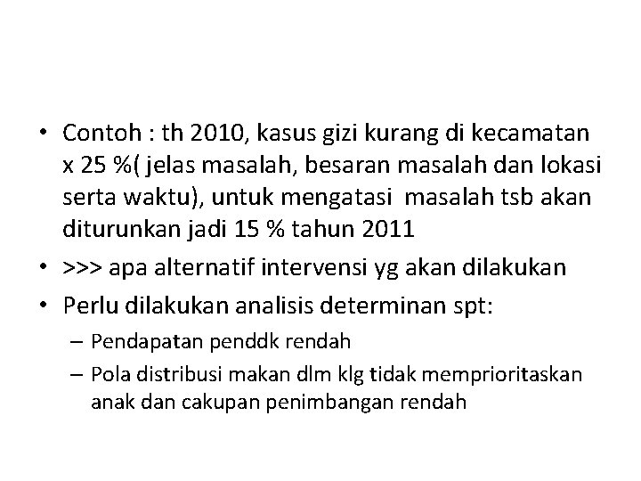  • Contoh : th 2010, kasus gizi kurang di kecamatan x 25 %(