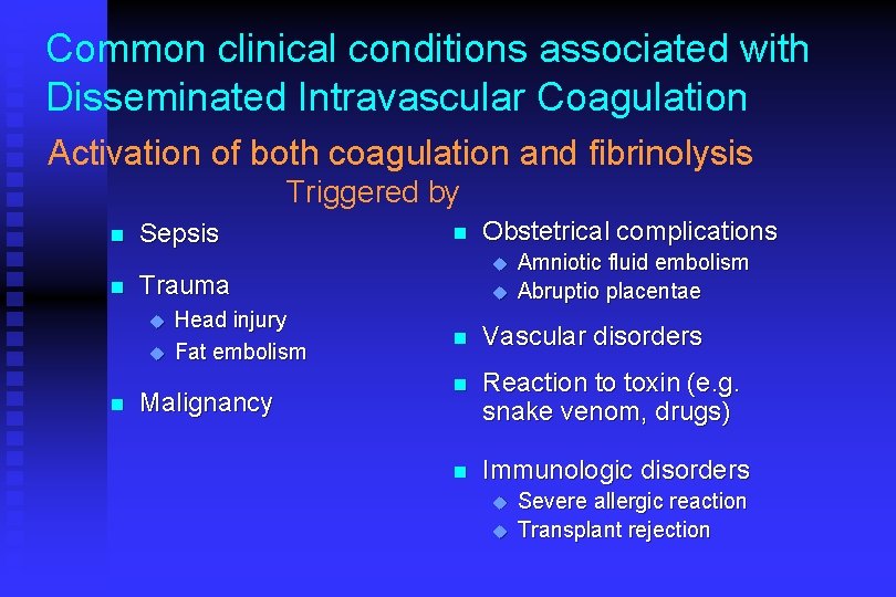Common clinical conditions associated with Disseminated Intravascular Coagulation Activation of both coagulation and fibrinolysis