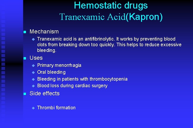 Hemostatic drugs Tranexamic Acid(Kapron) n Mechanism u n Uses u u n Tranexamic acid