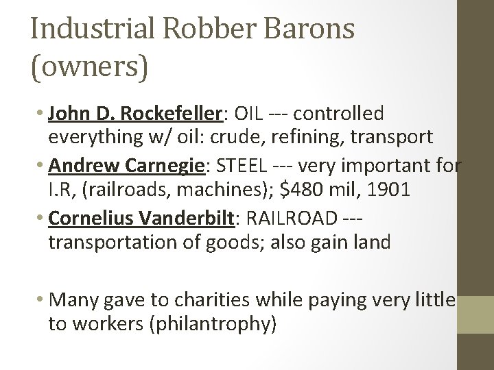 Industrial Robber Barons (owners) • John D. Rockefeller: OIL --- controlled everything w/ oil: