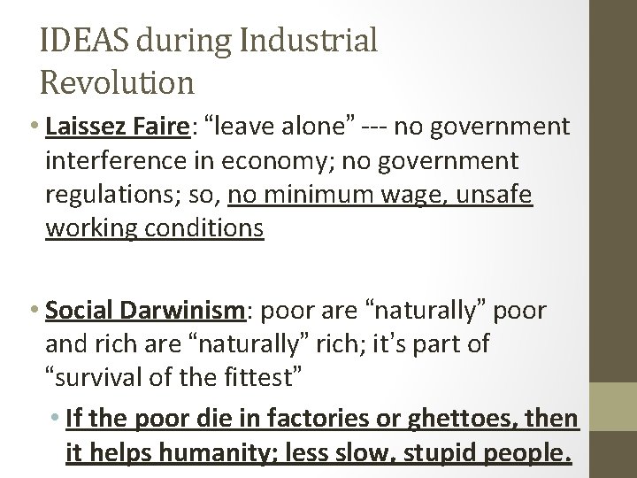 IDEAS during Industrial Revolution • Laissez Faire: “leave alone” --- no government interference in