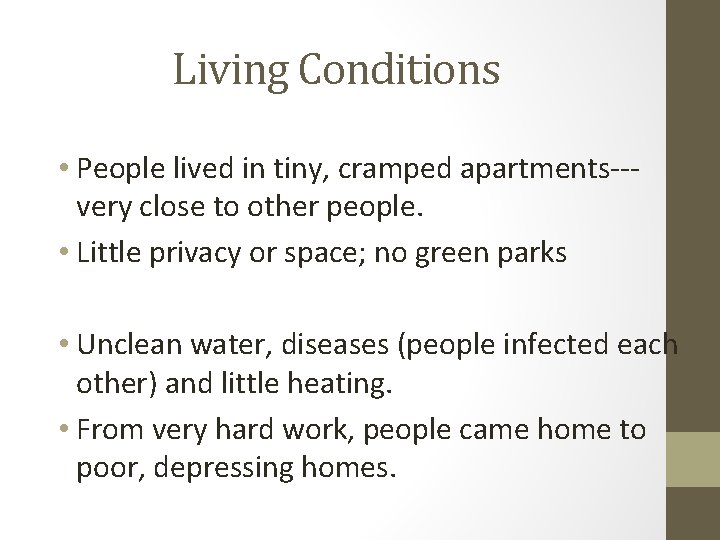 Living Conditions • People lived in tiny, cramped apartments--very close to other people. •