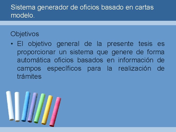 Sistema generador de oficios basado en cartas modelo. Objetivos • El objetivo general de