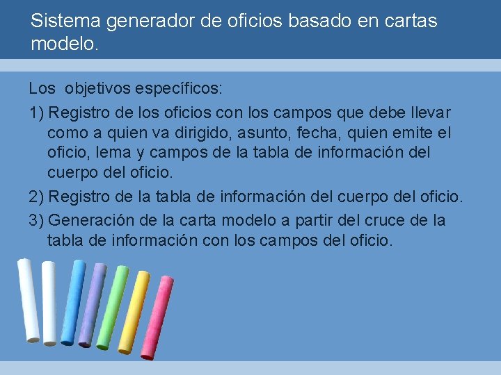 Sistema generador de oficios basado en cartas modelo. Los objetivos específicos: 1) Registro de