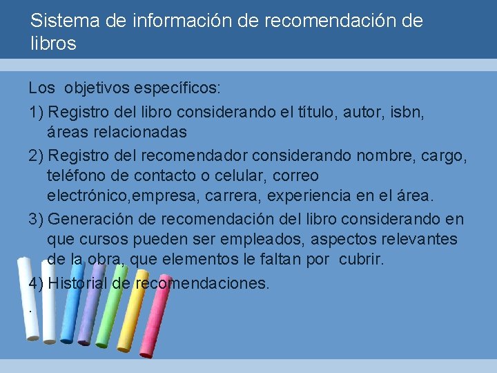 Sistema de información de recomendación de libros Los objetivos específicos: 1) Registro del libro