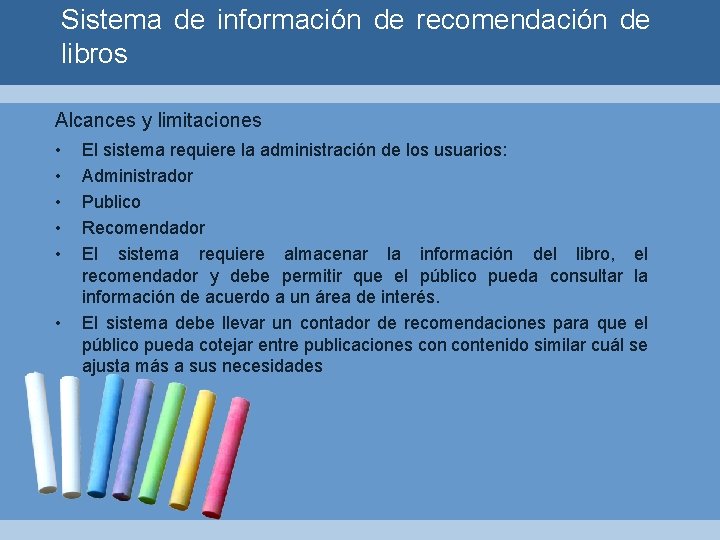 Sistema de información de recomendación de libros Alcances y limitaciones • • • El