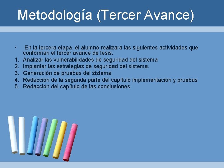 Metodología (Tercer Avance) • 1. 2. 3. 4. 5. En la tercera etapa, el