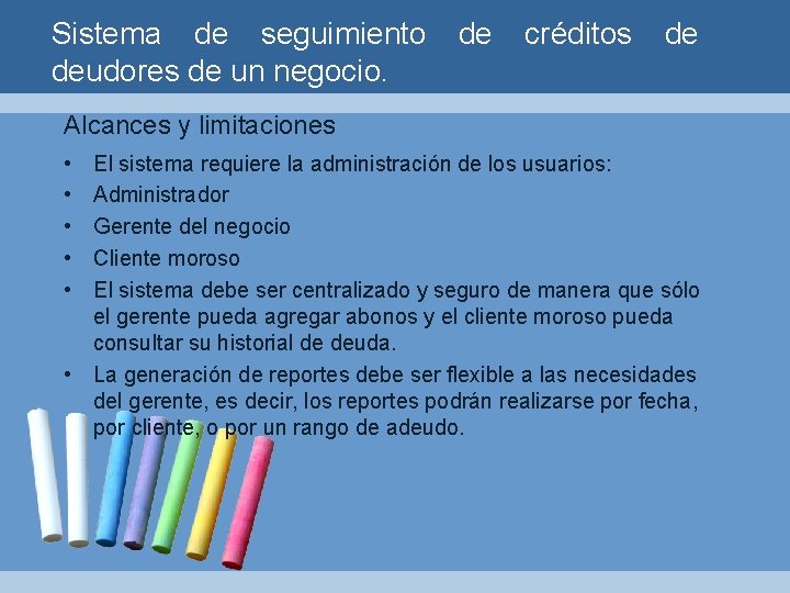 Sistema de seguimiento deudores de un negocio. de créditos de Alcances y limitaciones •