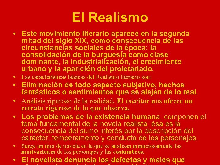 El Realismo • Este movimiento literario aparece en la segunda mitad del siglo XIX,