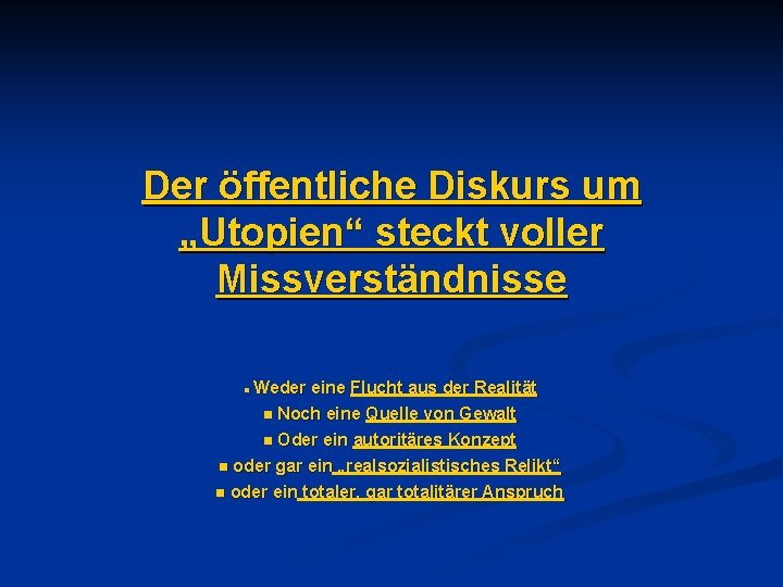 Der öffentliche Diskurs um „Utopien“ steckt voller Missverständnisse Weder eine Flucht aus der Realität