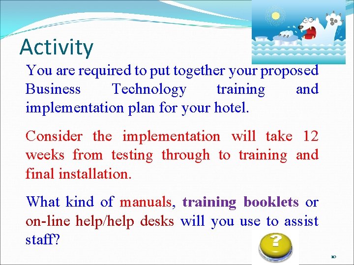 Activity You are required to put together your proposed Business Technology training and implementation