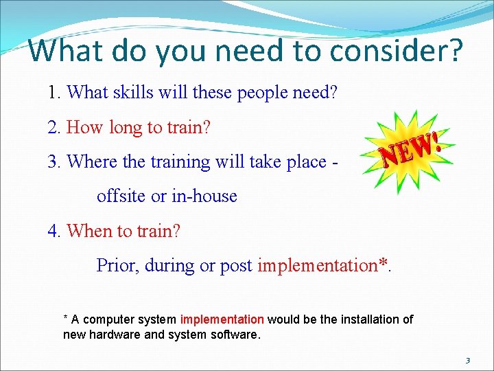 What do you need to consider? 1. What skills will these people need? 2.
