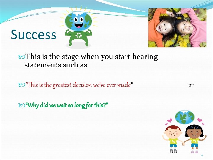 Success This is the stage when you start hearing statements such as “This is