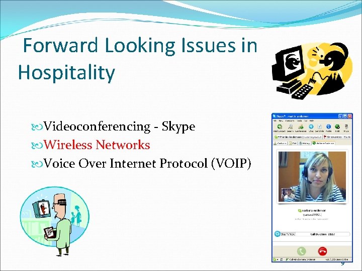 Forward Looking Issues in Hospitality Videoconferencing - Skype Wireless Networks Voice Over Internet Protocol