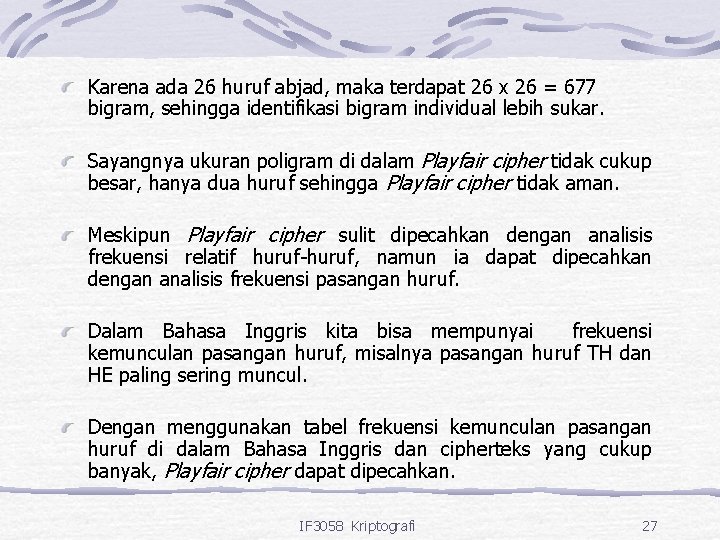 Karena ada 26 huruf abjad, maka terdapat 26 x 26 = 677 bigram, sehingga