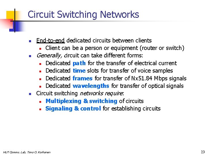 Circuit Switching Networks n n n End-to-end dedicated circuits between clients n Client can