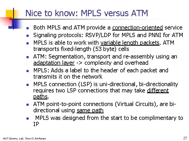 Nice to know: MPLS versus ATM n n n n Both MPLS and ATM