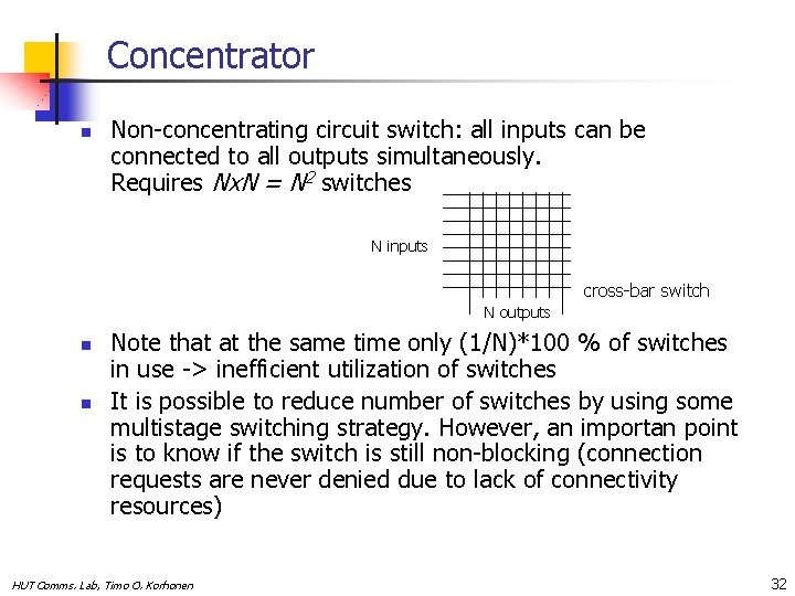 Concentrator n Non-concentrating circuit switch: all inputs can be connected to all outputs simultaneously.