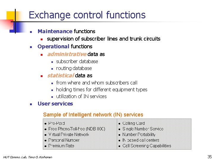 Exchange control functions n n Maintenance functions n supervision of subscriber lines and trunk