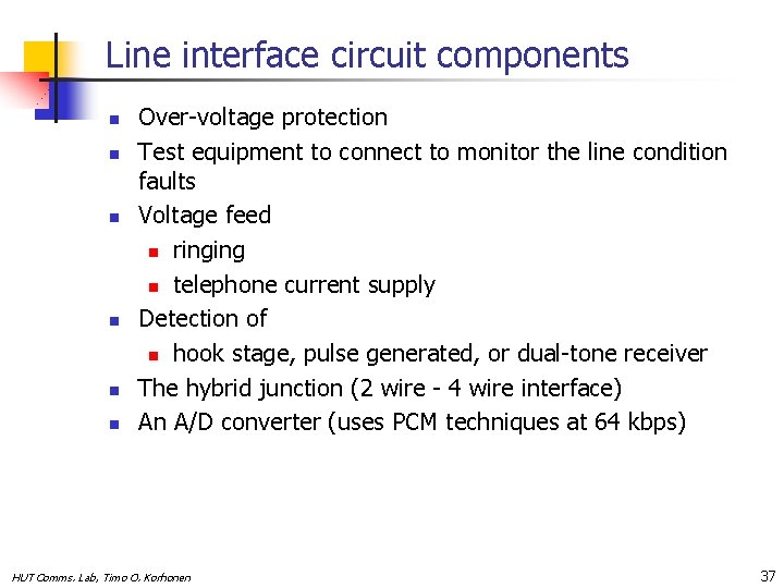 Line interface circuit components n n n Over-voltage protection Test equipment to connect to