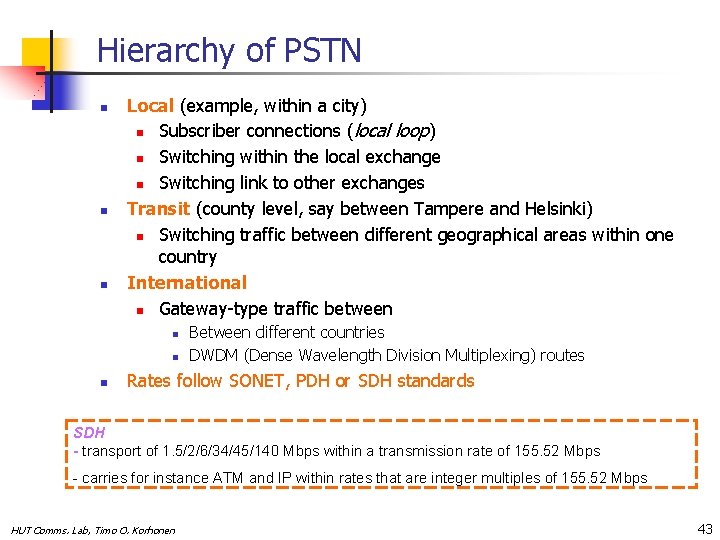 Hierarchy of PSTN n n n Local (example, within a city) n Subscriber connections