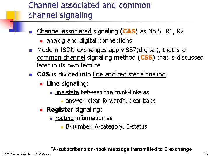 Channel associated and common channel signaling n n n Channel associated signaling (CAS) as