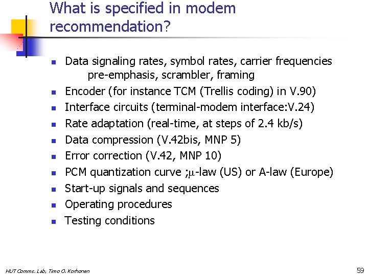 What is specified in modem recommendation? n n n n n Data signaling rates,