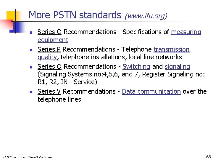 More PSTN standards n n (www. itu. org) Series O Recommendations - Specifications of