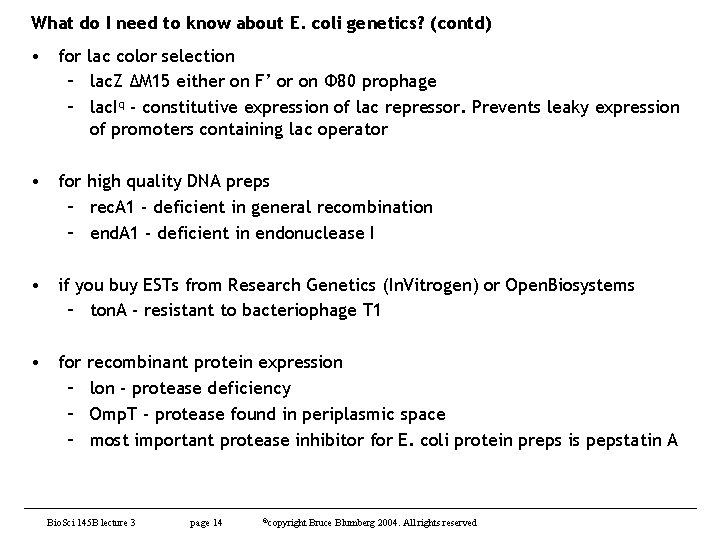 What do I need to know about E. coli genetics? (contd) • for lac