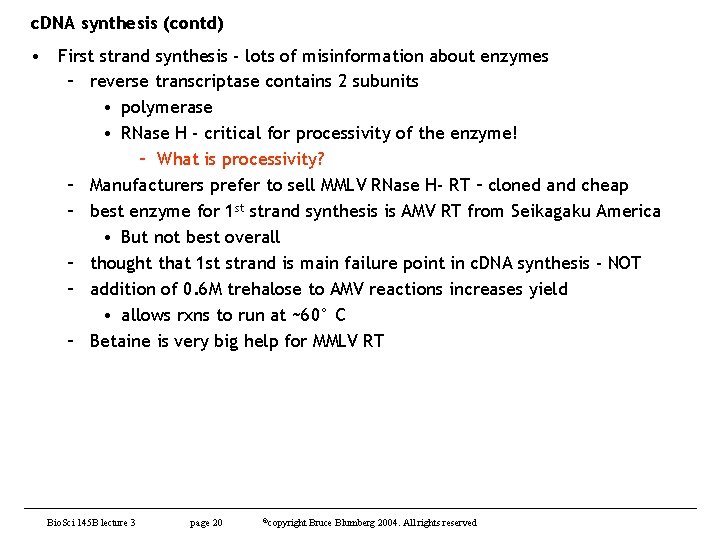 c. DNA synthesis (contd) • First strand synthesis - lots of misinformation about enzymes