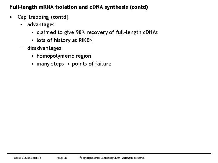 Full-length m. RNA isolation and c. DNA synthesis (contd) • Cap trapping (contd) –