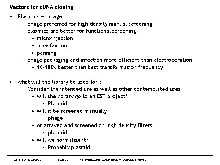 Vectors for c. DNA cloning • Plasmids vs phage – phage preferred for high