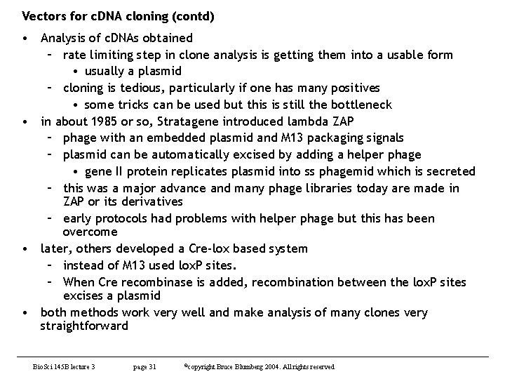 Vectors for c. DNA cloning (contd) • Analysis of c. DNAs obtained – rate