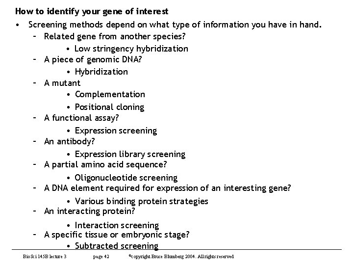 How to identify your gene of interest • Screening methods depend on what type