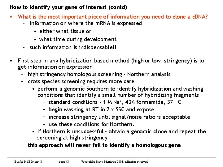 How to identify your gene of interest (contd) • What is the most important