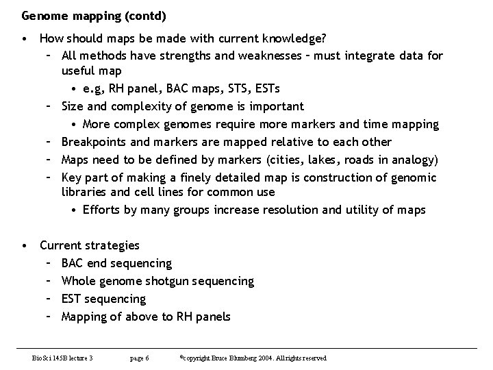 Genome mapping (contd) • How should maps be made with current knowledge? – All
