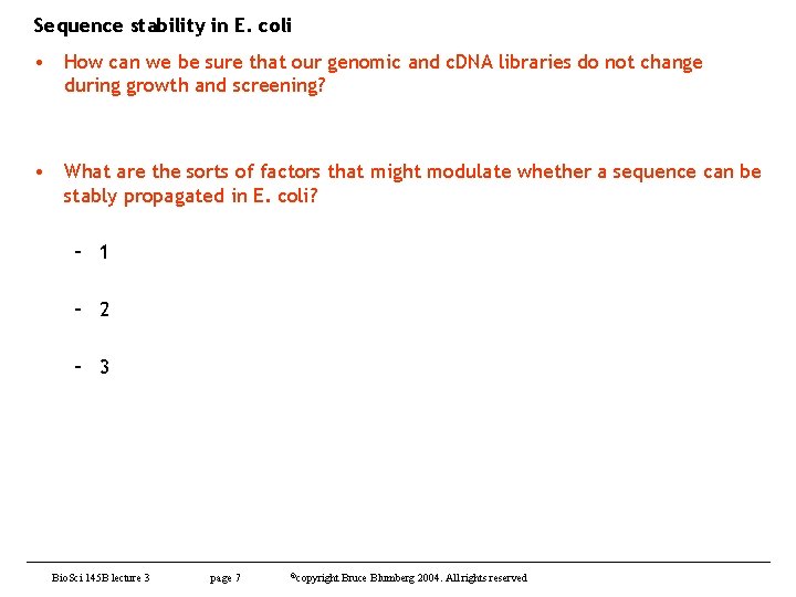Sequence stability in E. coli • How can we be sure that our genomic