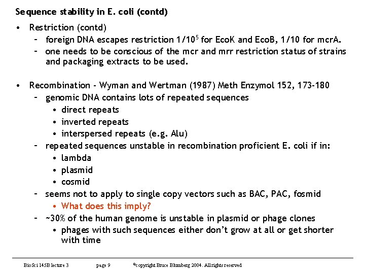 Sequence stability in E. coli (contd) • Restriction (contd) – foreign DNA escapes restriction