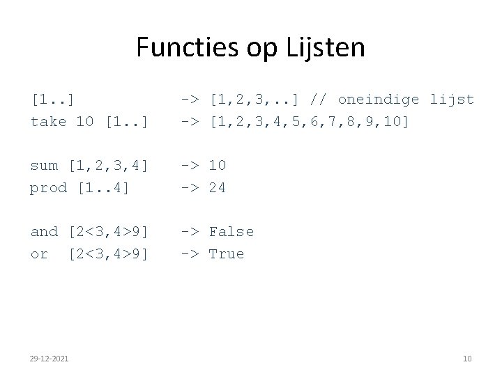 Functies op Lijsten [1. . ] take 10 [1. . ] -> [1, 2,