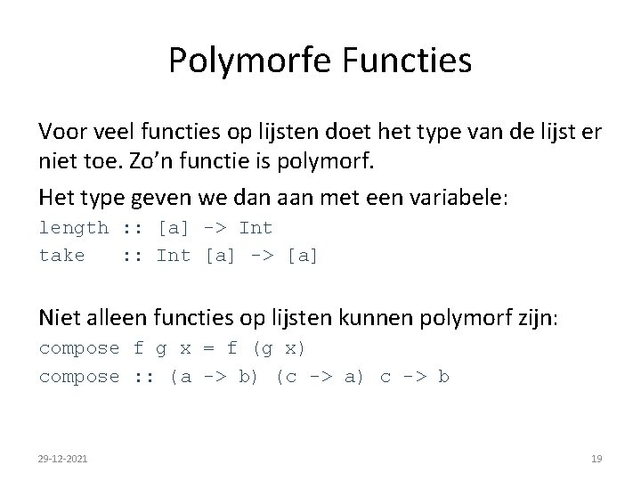 Polymorfe Functies Voor veel functies op lijsten doet het type van de lijst er