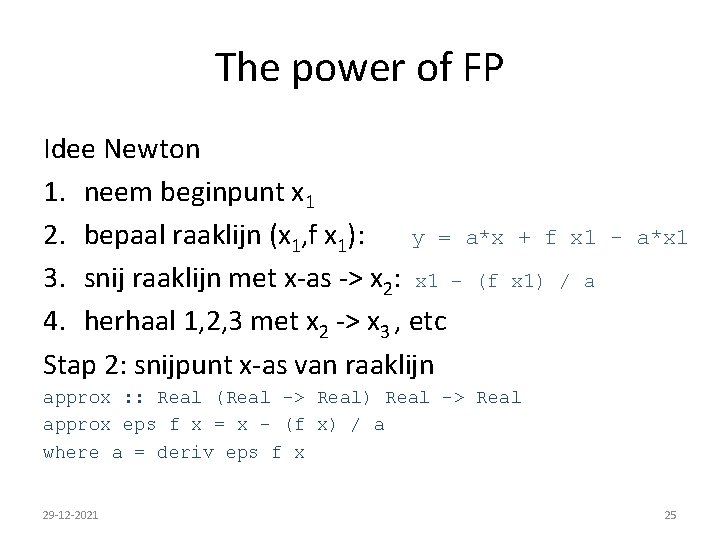 The power of FP Idee Newton 1. neem beginpunt x 1 2. bepaal raaklijn