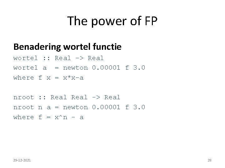 The power of FP Benadering wortel functie wortel : : Real -> Real wortel