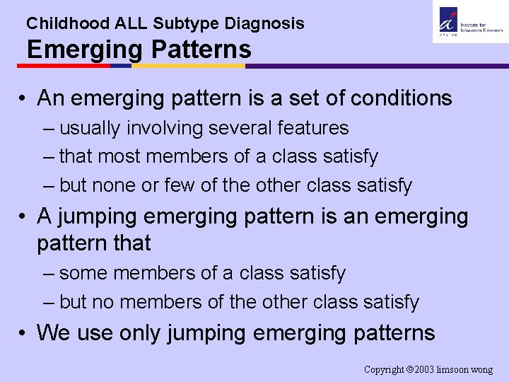Childhood ALL Subtype Diagnosis Emerging Patterns • An emerging pattern is a set of