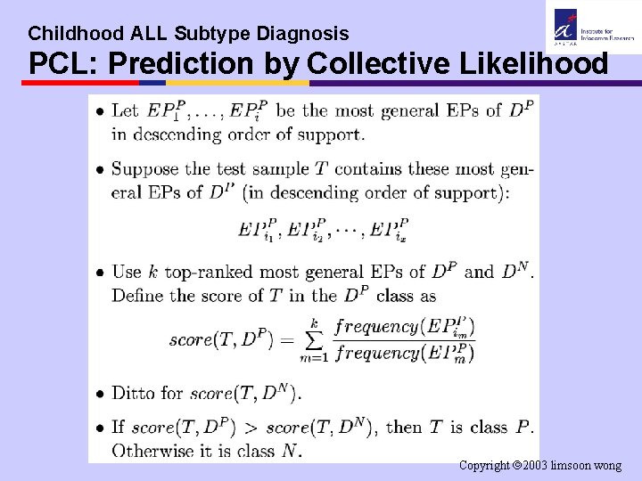 Childhood ALL Subtype Diagnosis PCL: Prediction by Collective Likelihood Copyright 2003 limsoon wong 
