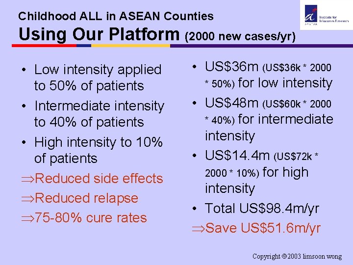 Childhood ALL in ASEAN Counties Using Our Platform (2000 new cases/yr) • Low intensity