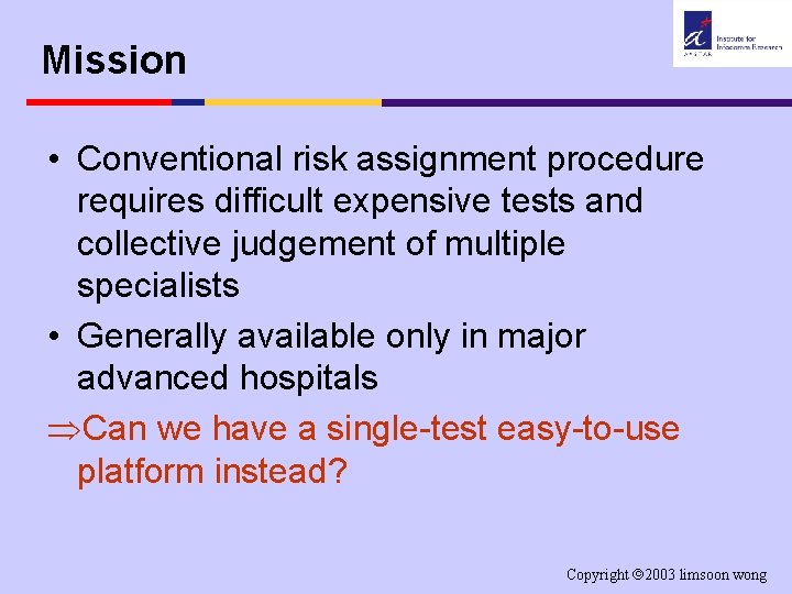 Mission • Conventional risk assignment procedure requires difficult expensive tests and collective judgement of