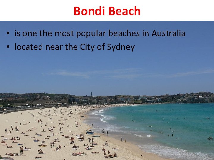 Bondi Beach • is one the most popular beaches in Australia • located near