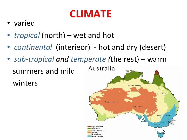  • • CLIMATE varied tropical (north) – wet and hot continental (interieor) -