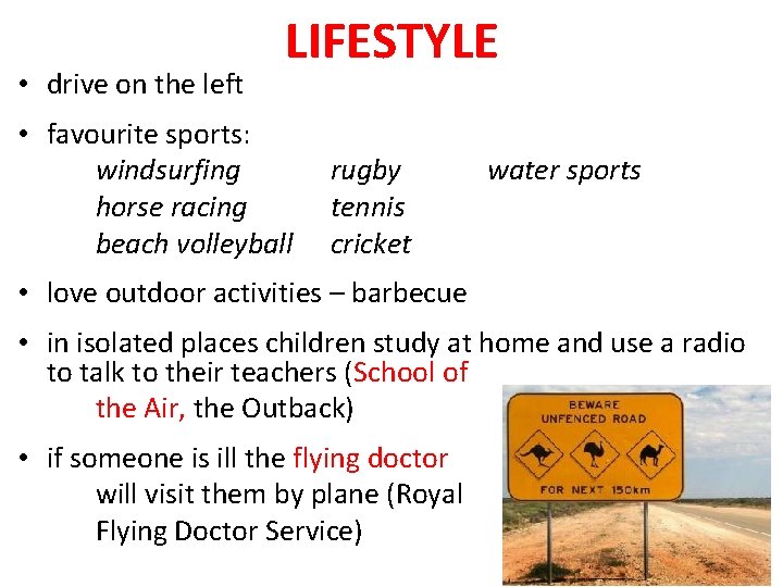  • drive on the left LIFESTYLE • favourite sports: windsurfing horse racing beach